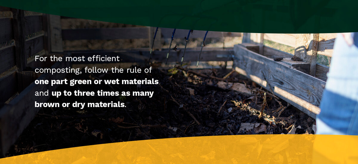 For efficient composting, follow the rule of one part green or wet materials & up to three times as many brown or dry materials